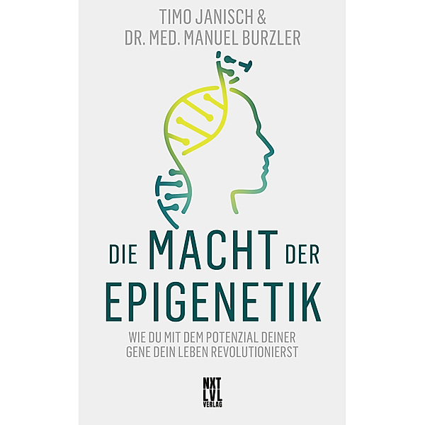 Die Macht der Epigenetik, Timo Janisch, Manuel Burzler