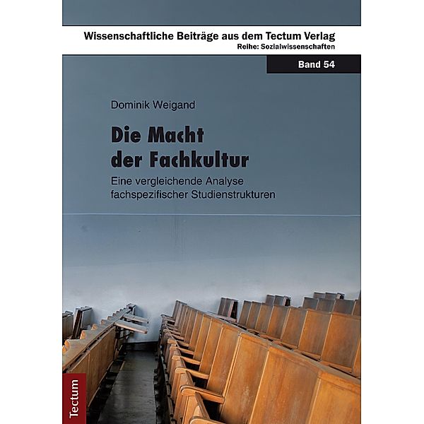 Die Macht der Fachkultur / Wissenschaftliche Beiträge aus dem Tectum-Verlag Bd.54, Dominik Weigand