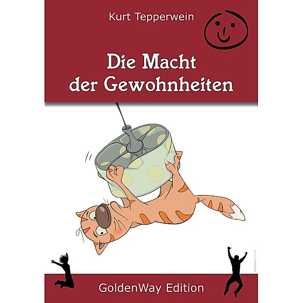 Die Macht der Gewohnheiten / Golden Way Edition, Kurt Tepperwein
