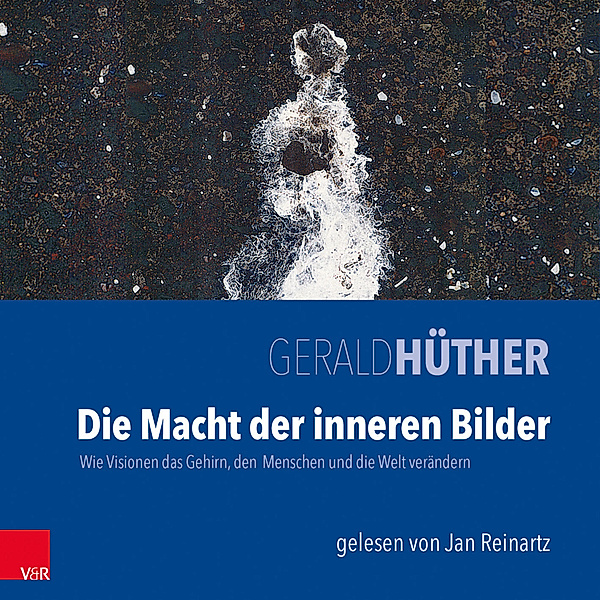 Die Macht der inneren Bilder,Audio-CD, Gerald Hüther