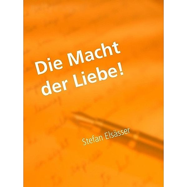 Die Macht der Liebe!, Stefan Elsässer