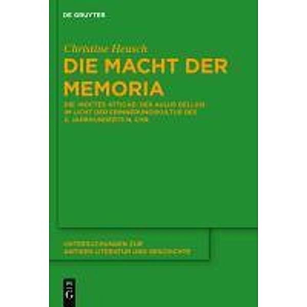 Die Macht der memoria / Untersuchungen zur antiken Literatur und Geschichte Bd.104, Christine Heusch