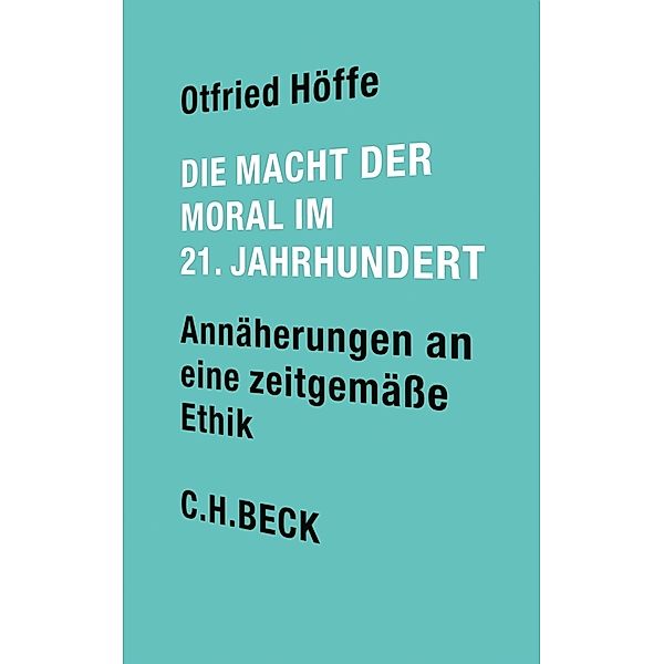 Die Macht der Moral im 21. Jahrhundert, Otfried Höffe
