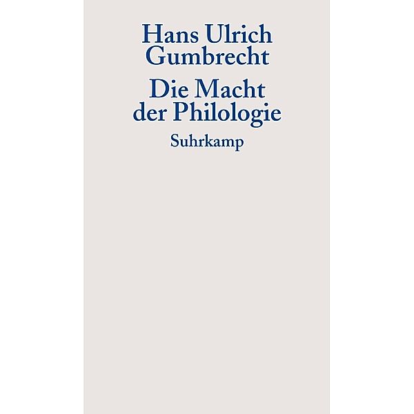 Die Macht der Philologie, Hans U. Gumbrecht