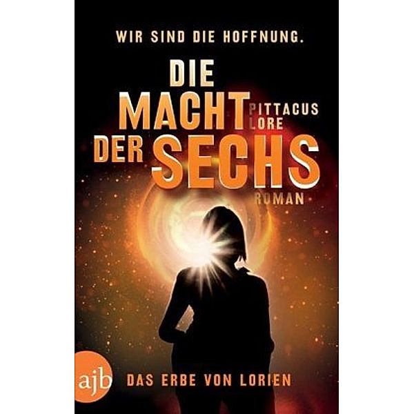 Die Macht der Sechs / Das Erbe von Lorien Bd.2, Pittacus Lore