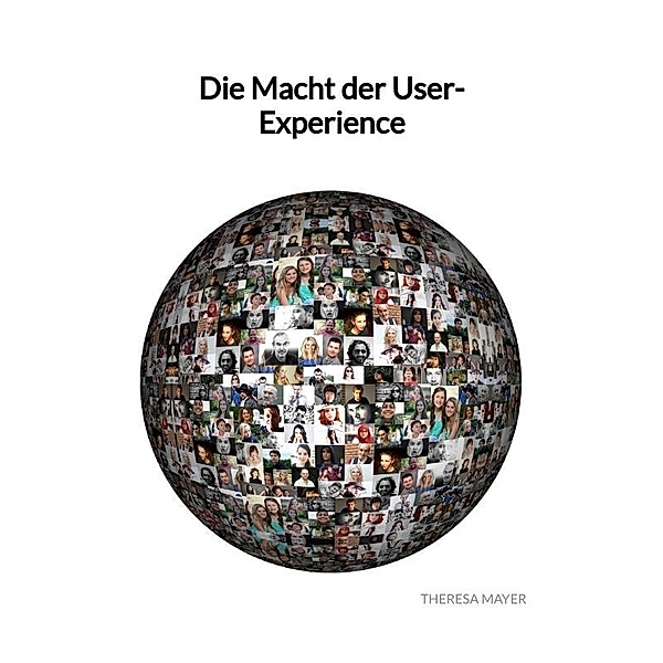 Die Macht der User-Experience, Theresa Mayer