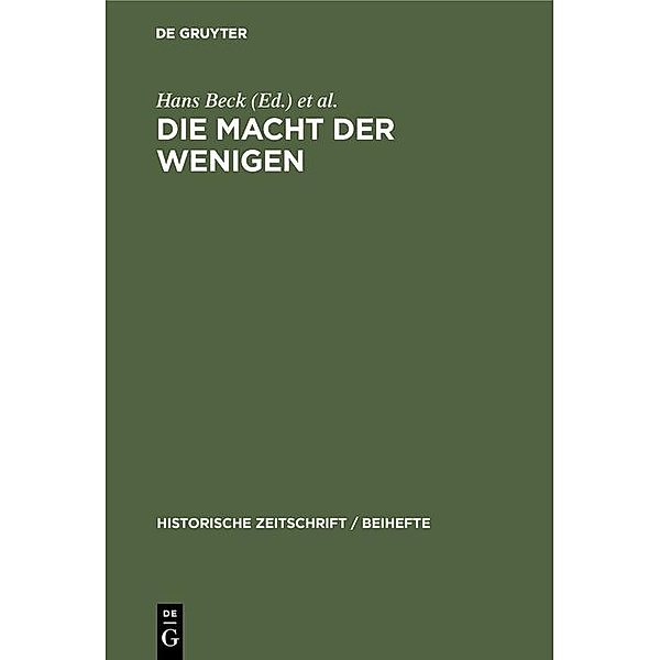 Die Macht der Wenigen / Historische Zeitschrift / Beihefte. Neue Folge Bd.N.F. 47