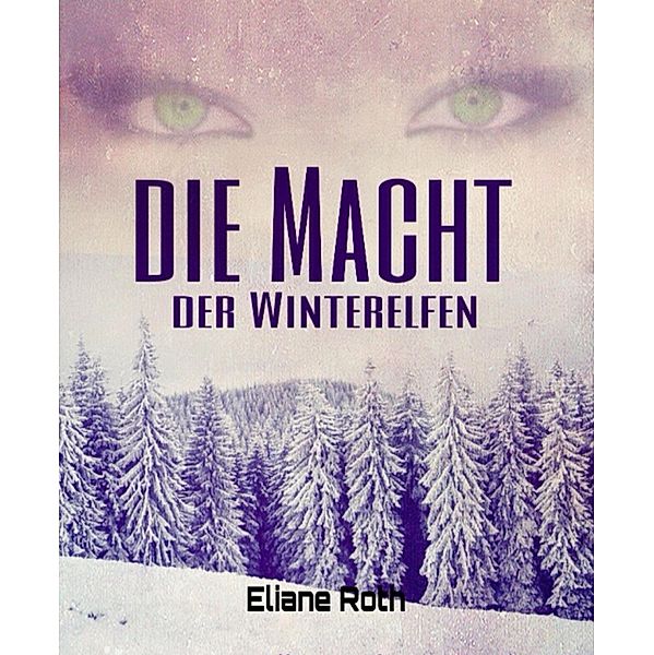 Die Macht der Winterelfen, Eliane Roth