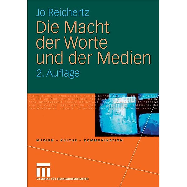 Die Macht der Worte und der Medien / Medien . Kultur . Kommunikation, Jo Reichertz