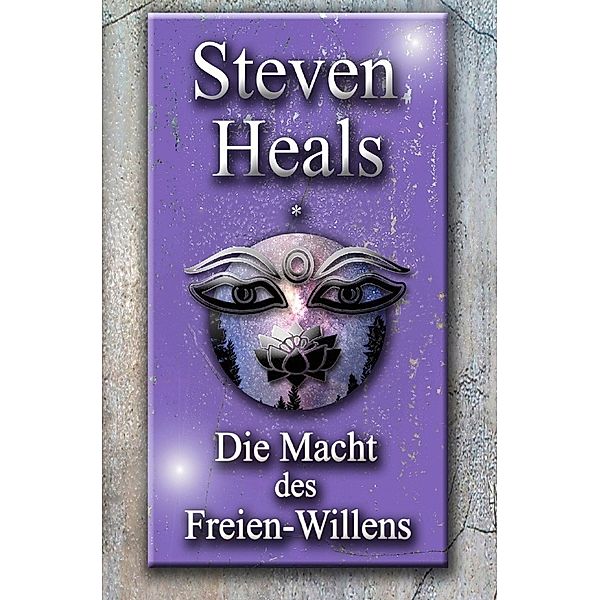 Die Macht des Freien-Willens, Steven Heals