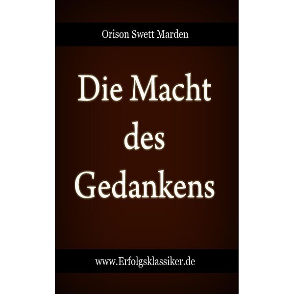 Die Macht des Gedankens, Orison Swett Marden