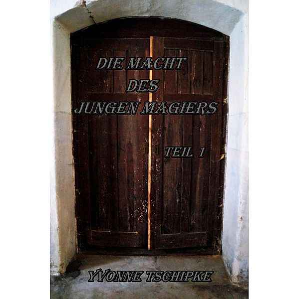 Die Macht des jungen Magiers, Yvonne Tschipke