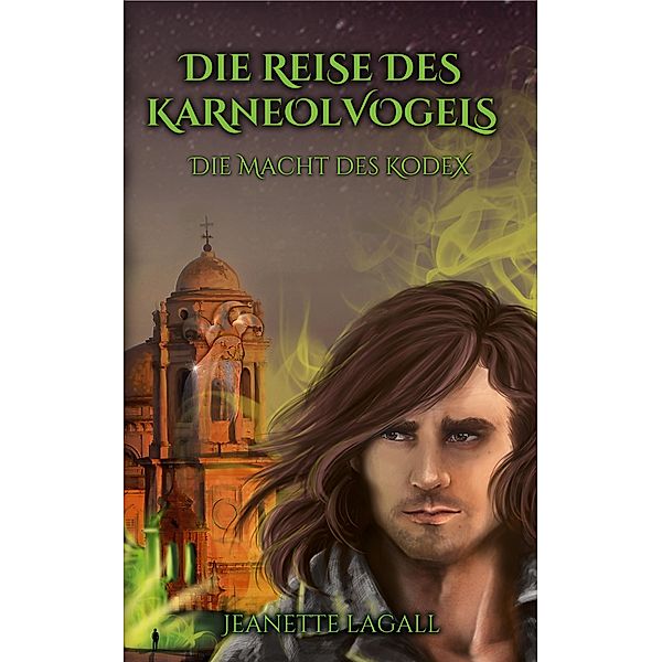 Die Macht des Kodex / Die Reise des Karneolvogels Bd.3, Jeanette Lagall