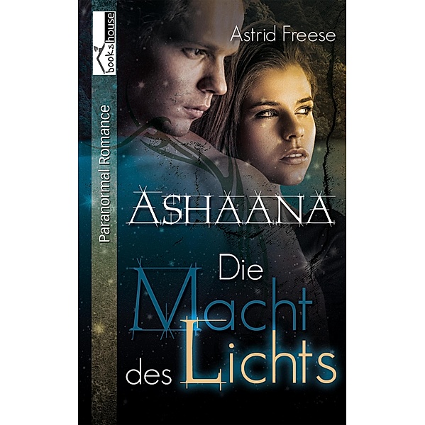 Die Macht des Lichts - Ashaana, Astrid Freese