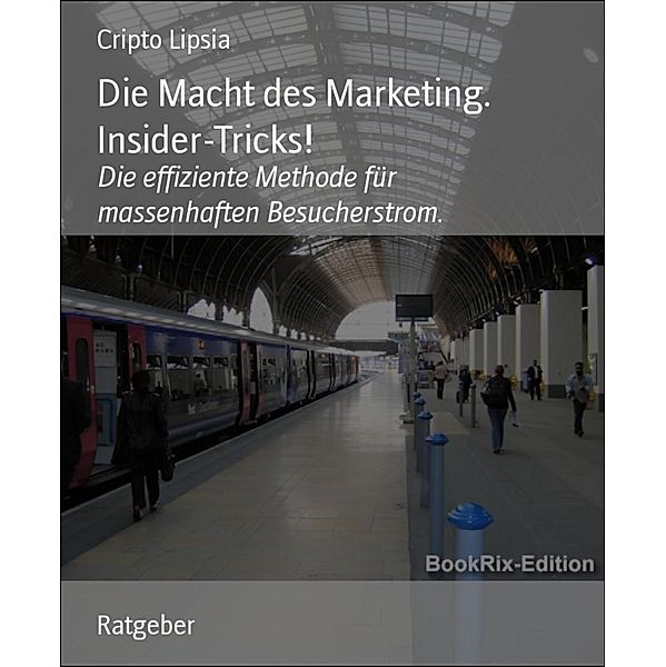 Die Macht des Marketing. Insider-Tricks!, Cripto Lipsia