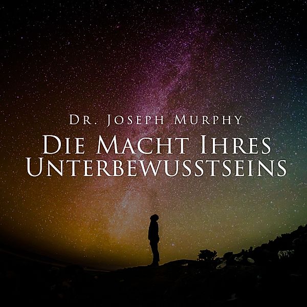 Die Macht Ihres Unterbewusstseins, Joseph Murphy