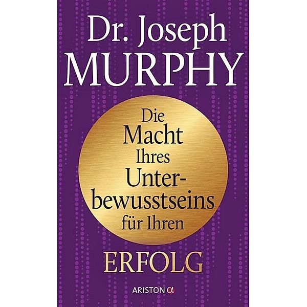 Die Macht Ihres Unterbewusstseins für Ihren Erfolg, Joseph Murphy