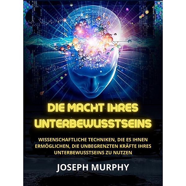 Die Macht ihres Unterbewusstseins (Übersetzt), Joseph Murphy