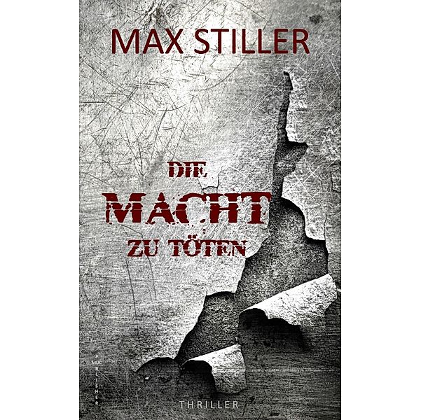 DIE MACHT ZU TÖTEN, Max Stiller