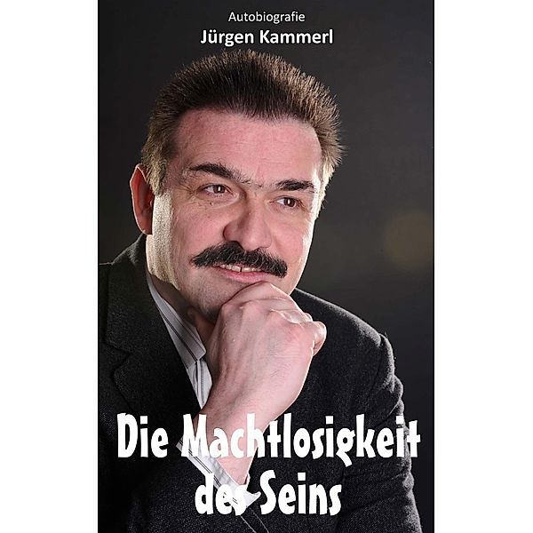 Die Machtlosigkeit des Seins, Jürgen Kammerl