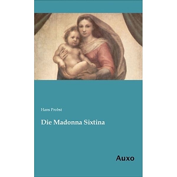 Die Madonna Sixtina, Hans Probst