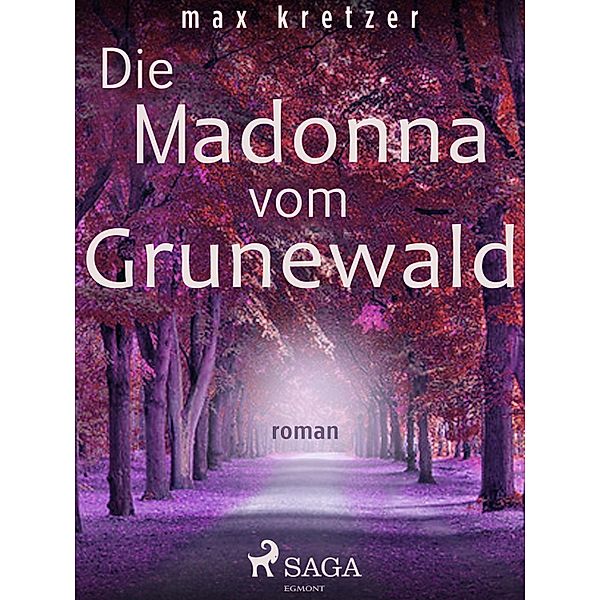 Die Madonna vom Grunewald, Max Kretzer