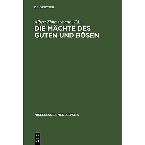 Die Mächte des Guten und Bösen / Miscellanea Mediaevalia Bd.11