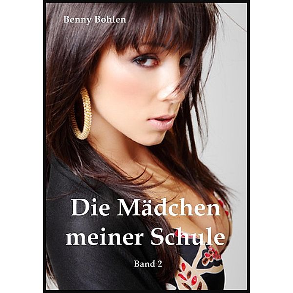 Die Mädchen meiner Schule (Band 2), Benny Bohlen