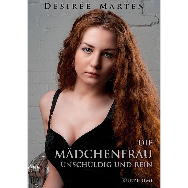 Die Mädchenfrau - unschuldig und rein, Desirée Marten