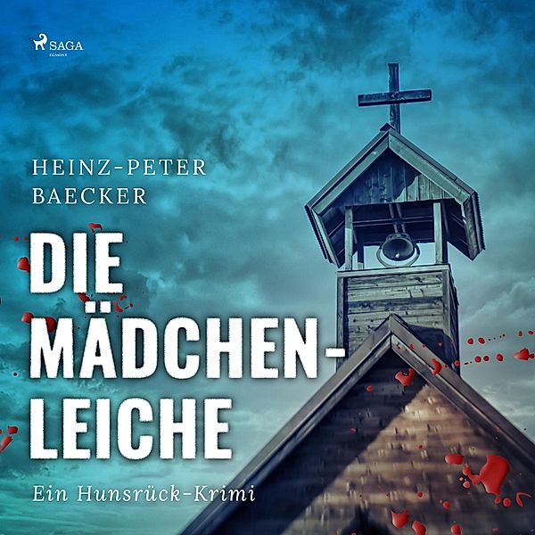 Die Mädchenleiche - Ein Hunsrück-Krimi (Ungekürzt), Heinz-Peter Baecker