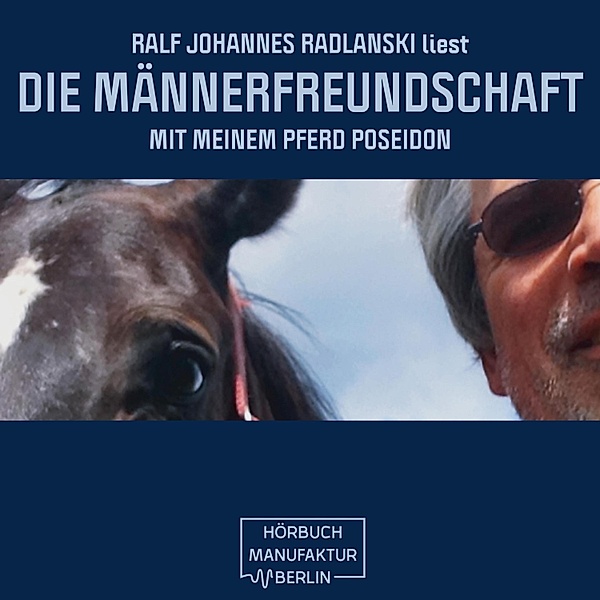 Die Männerfreundschaft mit meinem Pferd Poseidon, Ralf Johannes Radlanski