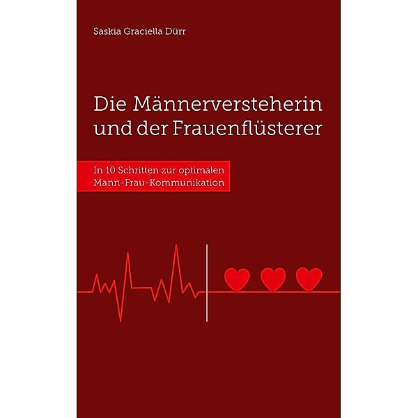 Die Männerversteherin und der Frauenflüsterer, Saskia Graciella Dürr