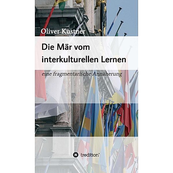 Die Mär vom interkulturellen Lernen, Oliver Kustner