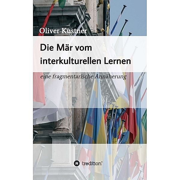 Die Mär vom interkulturellen Lernen, Oliver Kustner