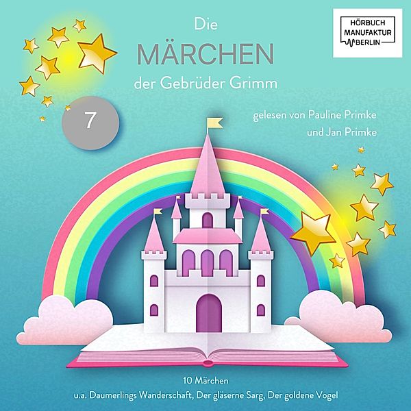 Die Märchen der Gebrüder Grimm - 7 - Die Märchen der Gebrüder Grimm, Jan Primke, Pauline Primke