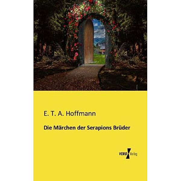 Die Märchen der Serapions Brüder, E. T. A. Hoffmann