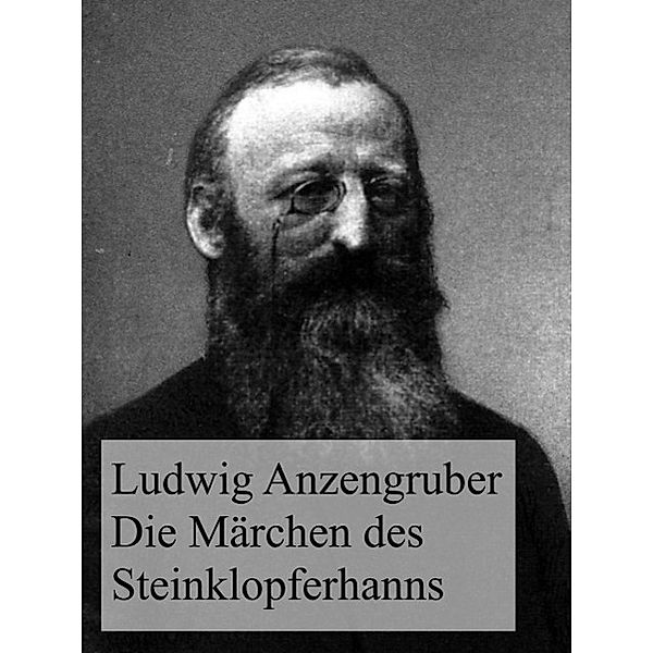 Die Märchen des Steinklopferhanns, Ludwig Anzengruber