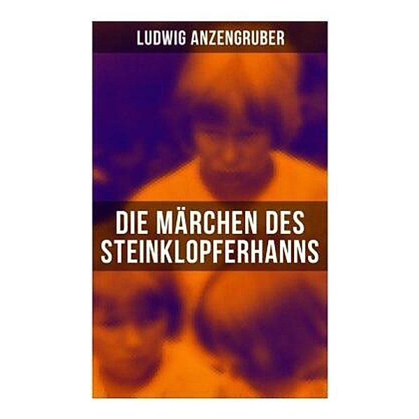 Die Märchen des Steinklopferhanns, Ludwig Anzengruber