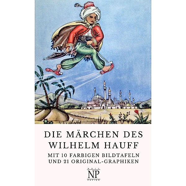 Die Märchen des Wilhelm Hauff / Märchen bei Null Papier, Wilhelm Hauff