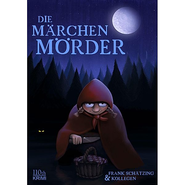 Die Märchenmörder, Frank Schätzing, Kai Hensel, U. A. O. Heinlein, Sandra Niermeyer, Ingrid Noll, Juliius Moll, Andreas Izquierdo, Ralf Kramp, Angela Esser, Norbert Horst, Zoe Beck, Anke Gebert, Thomas Kastura