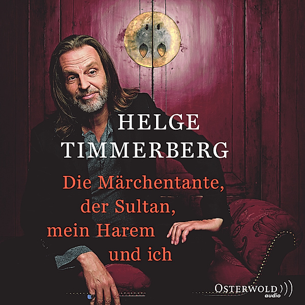 Die Märchentante, der Sultan, mein Harem und ich (Live-Lesung),2 Audio-CD, Helge Timmerberg
