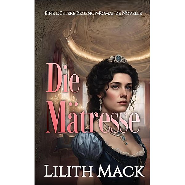 Die Mätresse (Der Meister und Marguerite, #2) / Der Meister und Marguerite, Lilith Mack