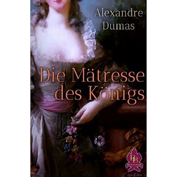 Die Mätresse des Königs, Alexandre Dumas
