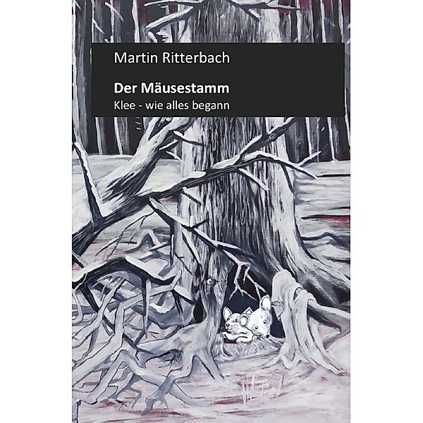 Die Mäuse-Saga / Der Mäusestamm, Martin Ritterbach