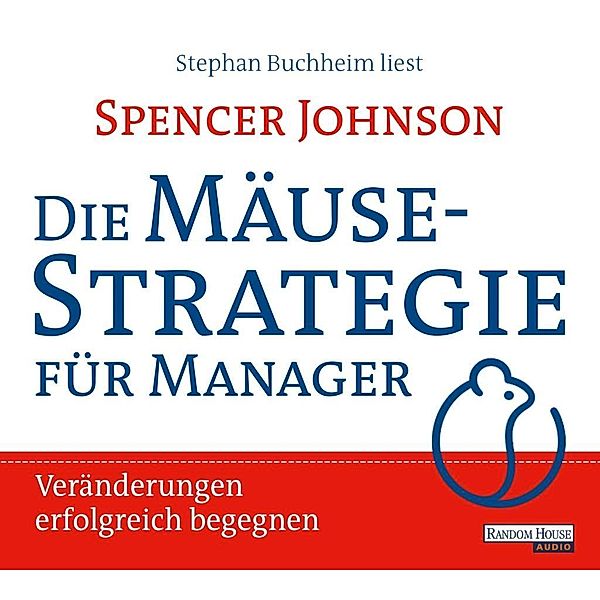 Die Mäusestrategie für Manager, 2 Audio-CDs, Spencer Johnson