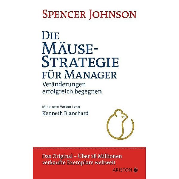 Die Mäusestrategie für Manager (Sonderausgabe zum 20. Jubiläum), Spencer Johnson