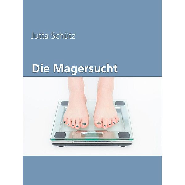 Die Magersucht, Jutta Schütz