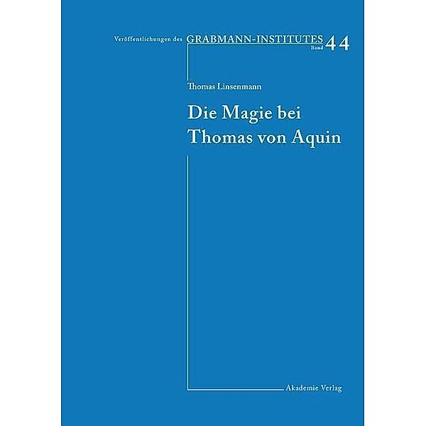 Die Magie bei Thomas von Aquin / Veröffentlichungen des Grabmann-Institutes zur Erforschung der mittelalterlichen Theologie und Philosophie Bd.44, Thomas Linsenmann