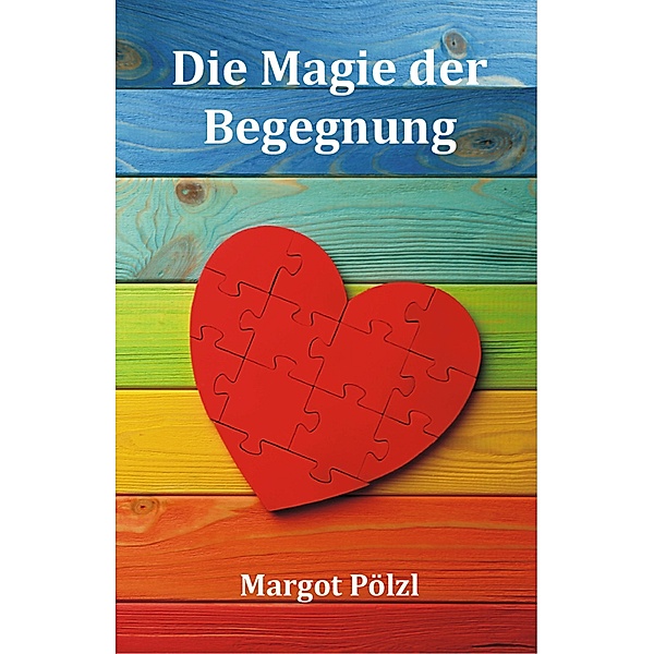Die Magie der Begegnung, Margot Pölzl