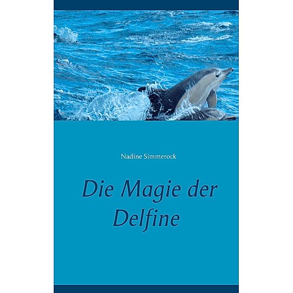 Die Magie der Delfine, Nadine Simmerock